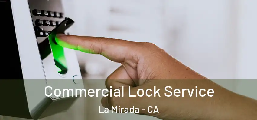  Commercial Lock Service La Mirada - CA