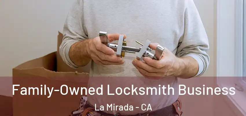  Family-Owned Locksmith Business La Mirada - CA
